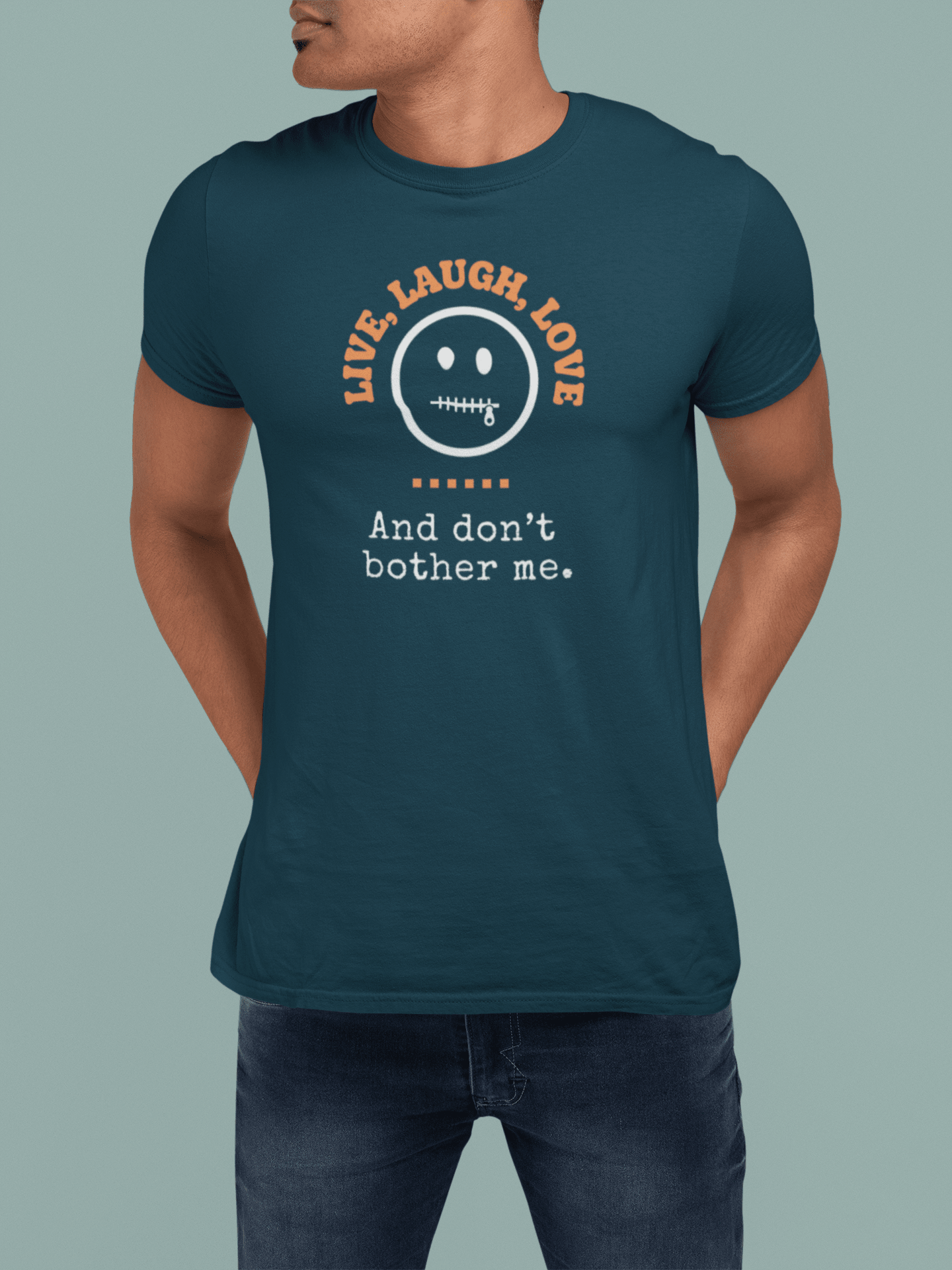 Live, Laugh, Love. And Don't Bother Me, Funny Satirical T- Shirt - Guilty Kick Apparel