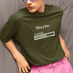 Maybe. Sarcastic Loading Bar Minimalist Graphic T-Shirt - Guilty Kick Apparel