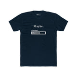 Maybe. Sarcastic Loading Bar Minimalist Graphic T-Shirt - Guilty Kick Apparel