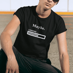 Maybe. Sarcastic Loading Bar Minimalist Graphic T-Shirt - Guilty Kick Apparel