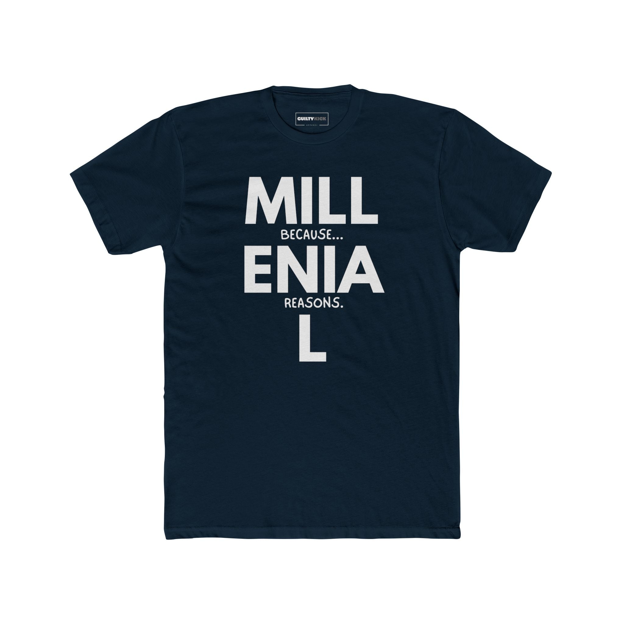 Millennial: Because Millenia L Reasons T-Shirt | Punny Generational Satire Tee - Guilty Kick Apparel