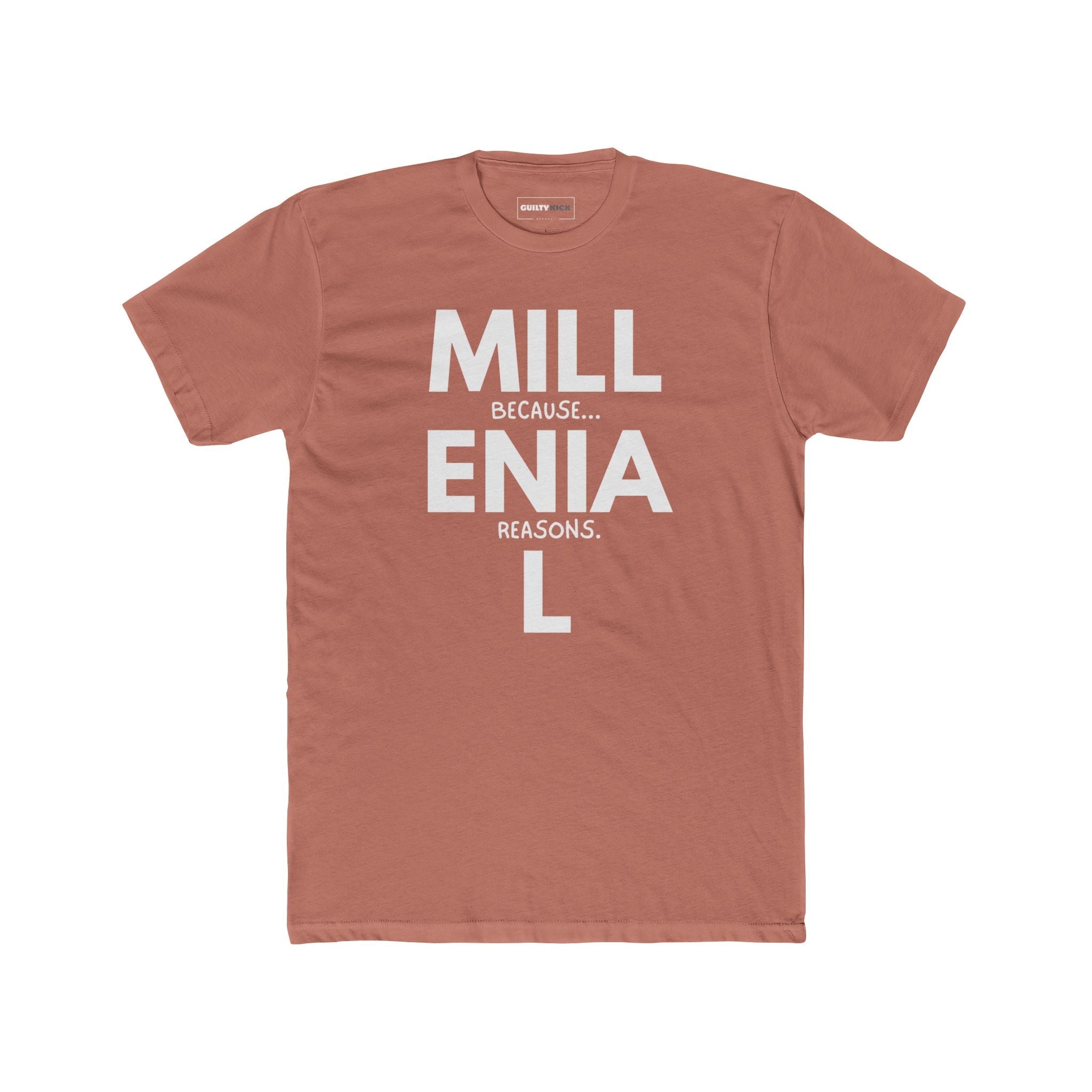 Millennial: Because Millenia L Reasons T-Shirt | Punny Generational Satire Tee - Guilty Kick Apparel