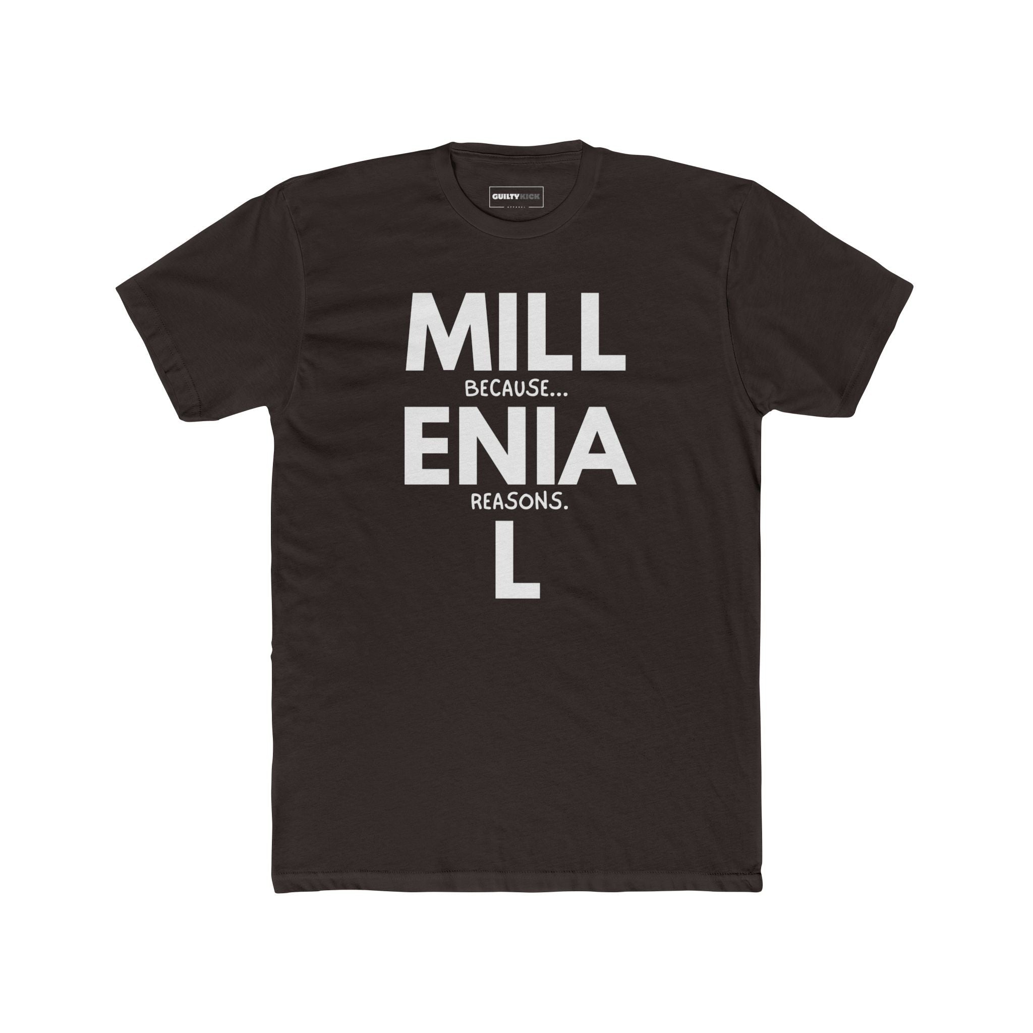 Millennial: Because Millenia L Reasons T-Shirt | Punny Generational Satire Tee - Guilty Kick Apparel