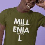 Millennial: Because Millenia L Reasons T-Shirt | Punny Generational Satire Tee - Guilty Kick Apparel