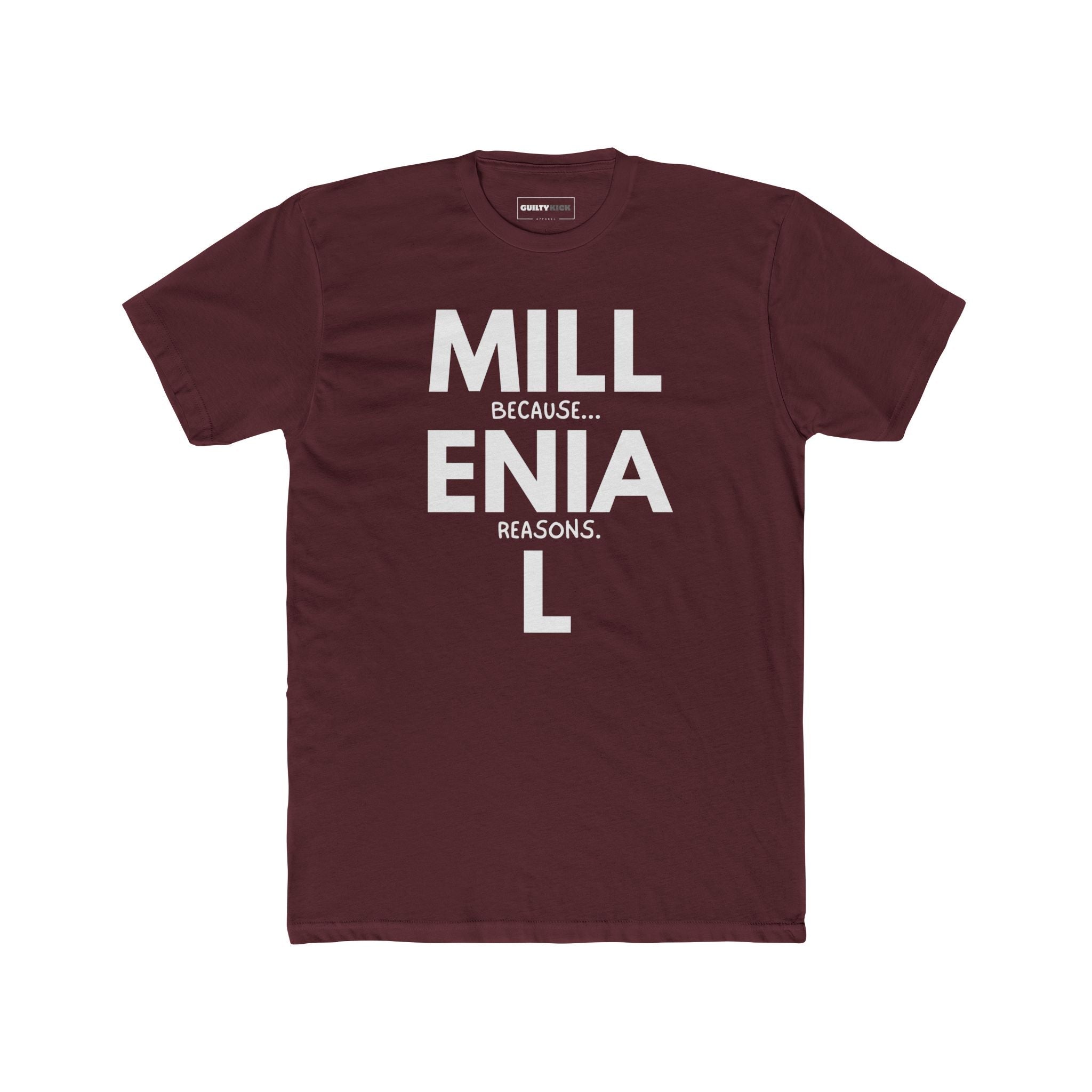Millennial: Because Millenia L Reasons T-Shirt | Punny Generational Satire Tee - Guilty Kick Apparel