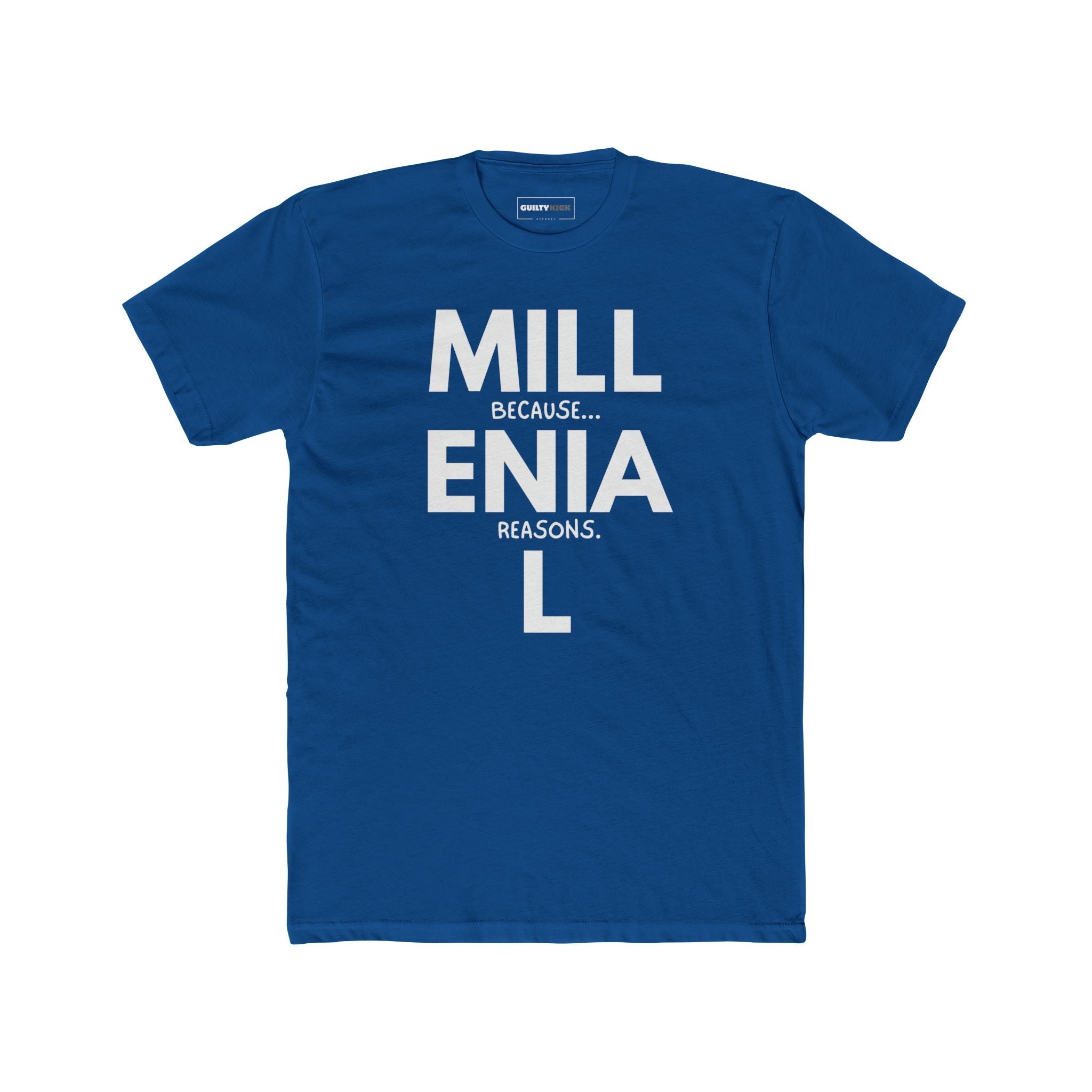 Millennial: Because Millenia L Reasons T-Shirt | Punny Generational Satire Tee - Guilty Kick Apparel