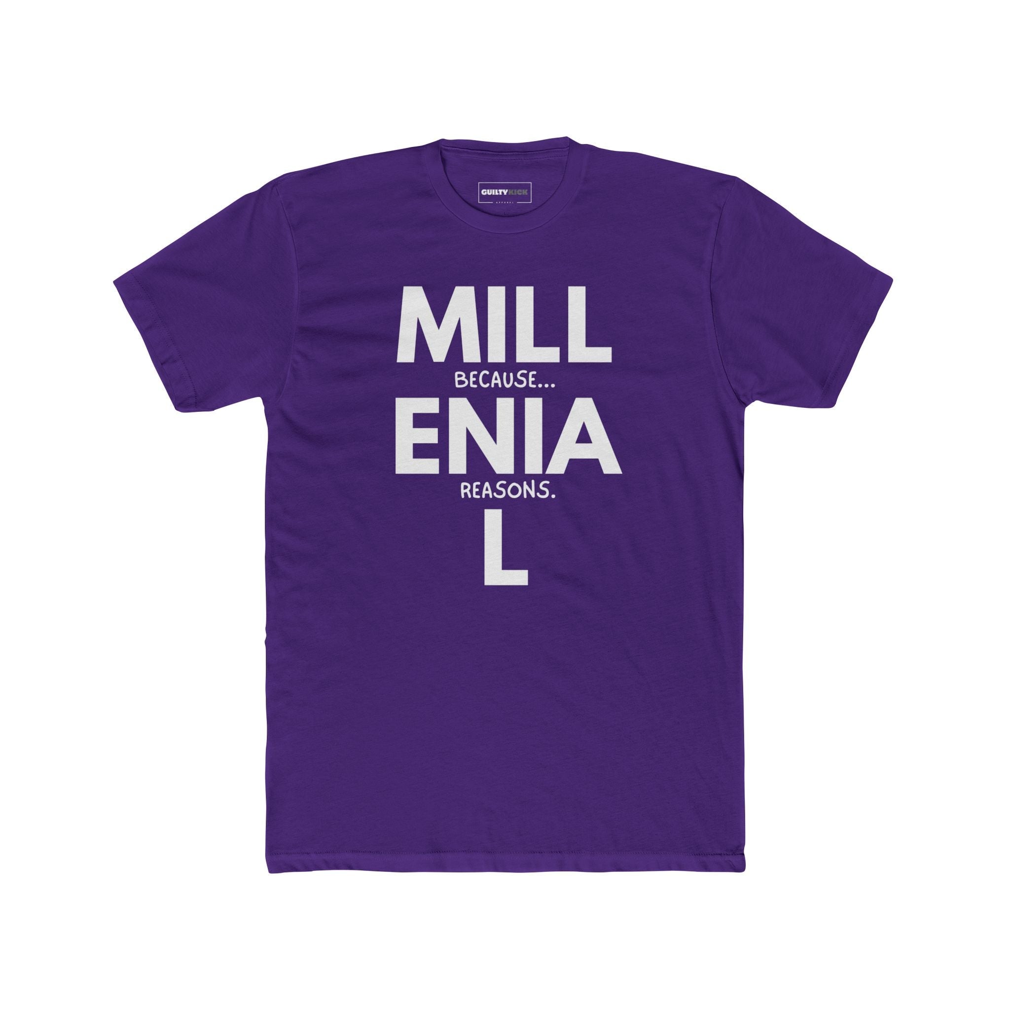 Millennial: Because Millenia L Reasons T-Shirt | Punny Generational Satire Tee - Guilty Kick Apparel