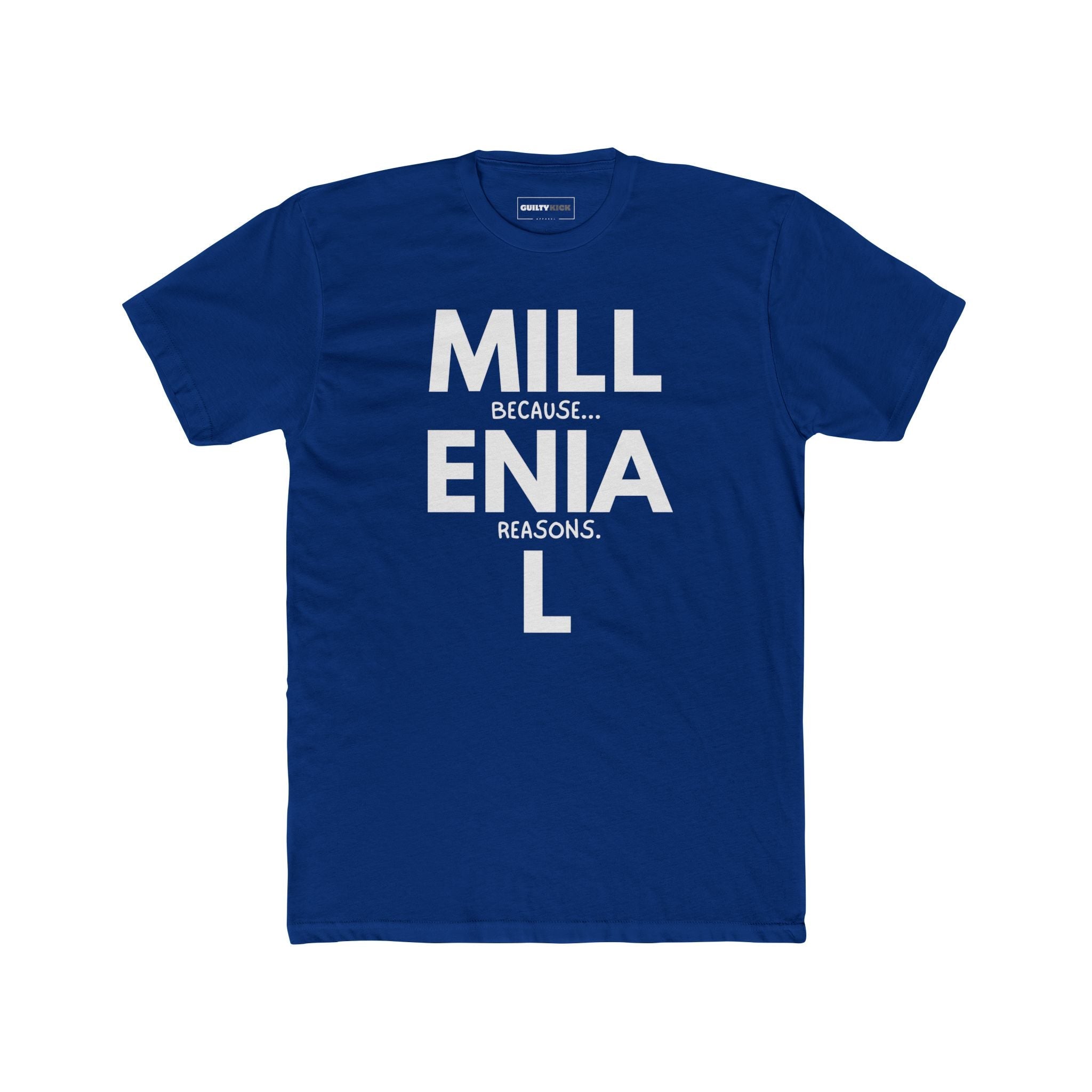 Millennial: Because Millenia L Reasons T-Shirt | Punny Generational Satire Tee - Guilty Kick Apparel