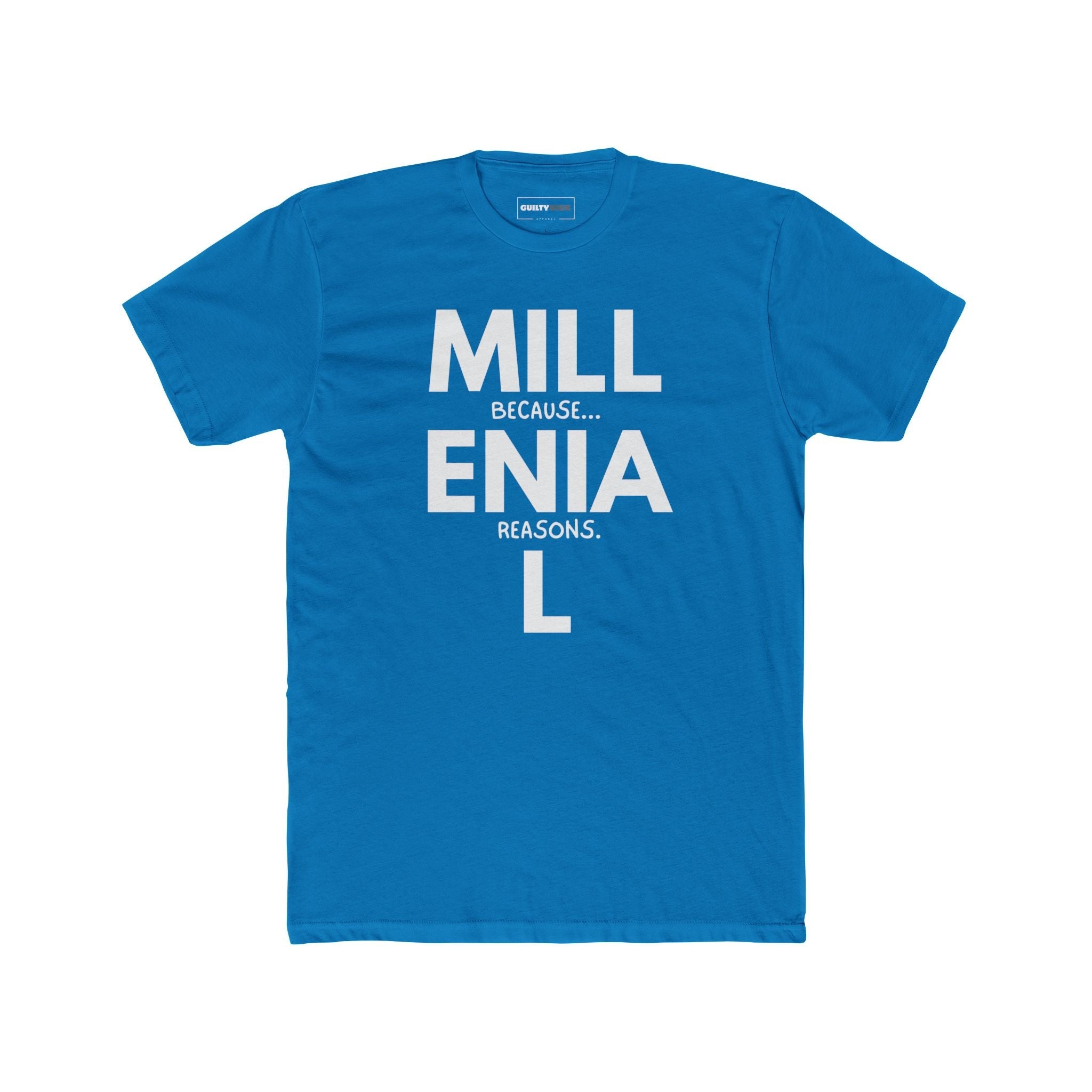 Millennial: Because Millenia L Reasons T-Shirt | Punny Generational Satire Tee - Guilty Kick Apparel
