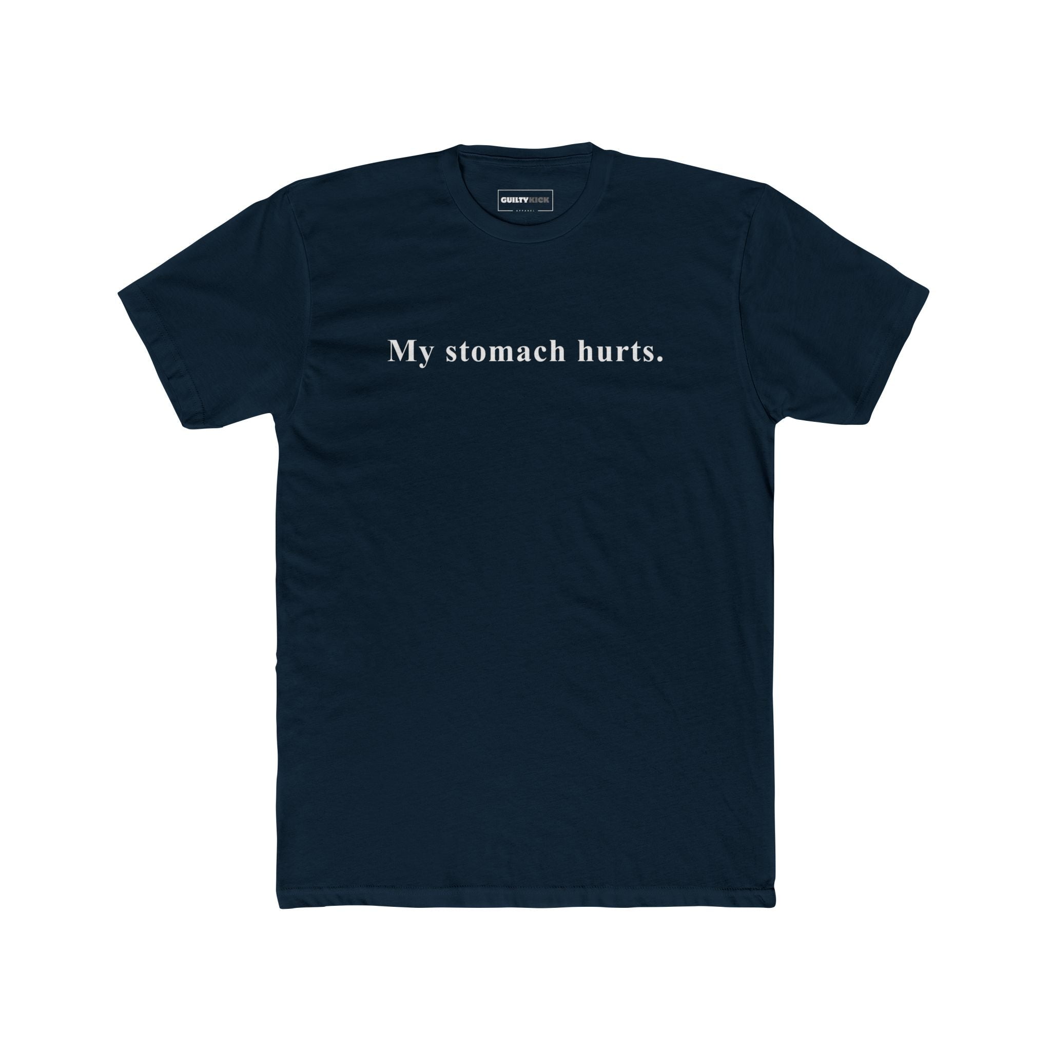 My stomach hurts. Sarcastic Minimalist Graphic T-Shirt - Guilty Kick Apparel