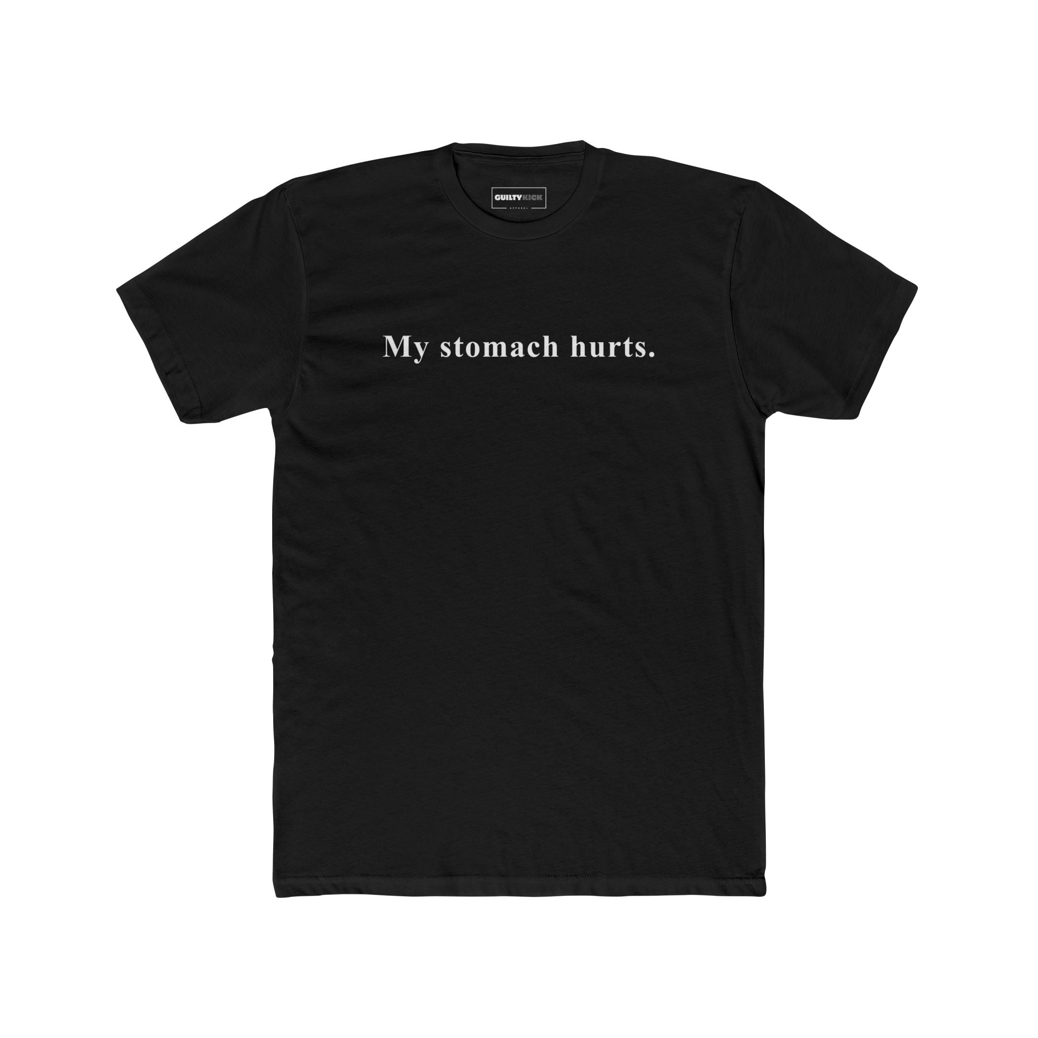 My stomach hurts. Sarcastic Minimalist Graphic T-Shirt - Guilty Kick Apparel