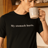 My stomach hurts. Sarcastic Minimalist Graphic T-Shirt - Guilty Kick Apparel