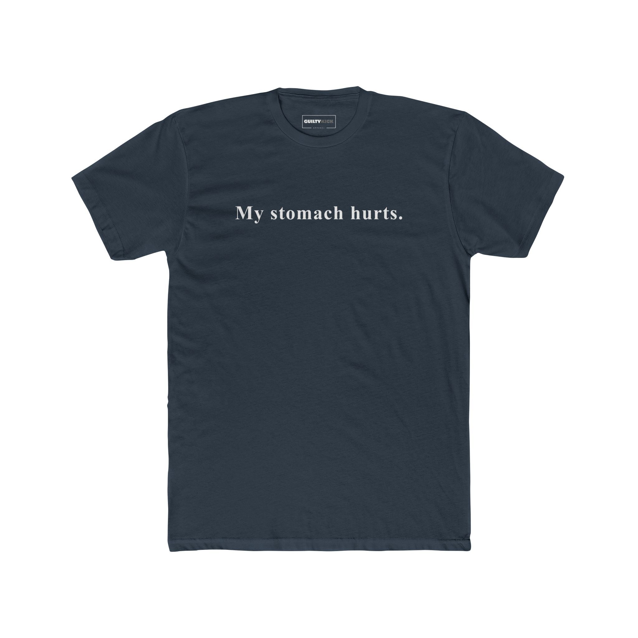 My stomach hurts. Sarcastic Minimalist Graphic T-Shirt - Guilty Kick Apparel