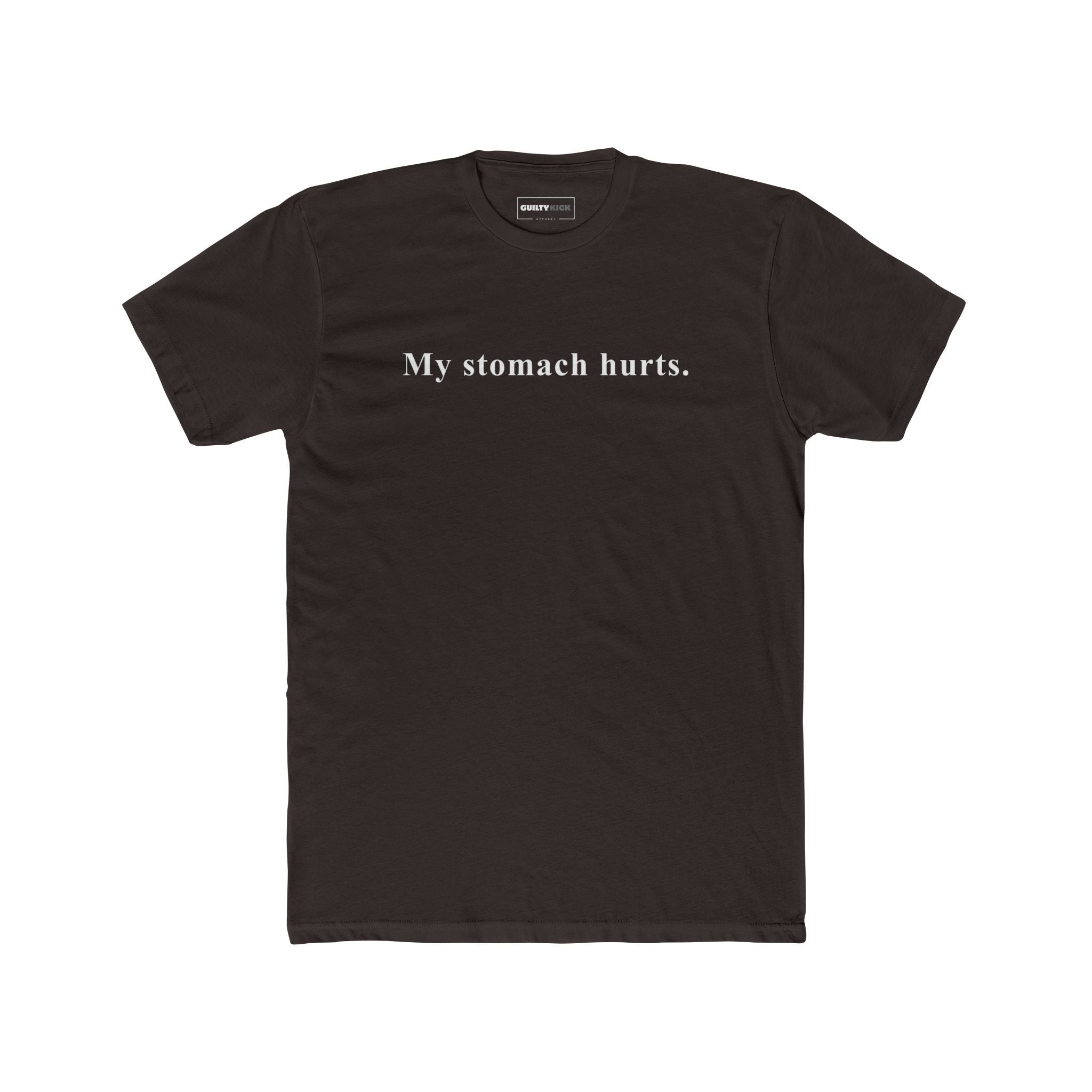 My stomach hurts. Sarcastic Minimalist Graphic T-Shirt - Guilty Kick Apparel