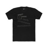 Nobody Knows I Can't Pronounce Charcuterie Funny Foodie Satire T-Shirt - Guilty Kick Apparel