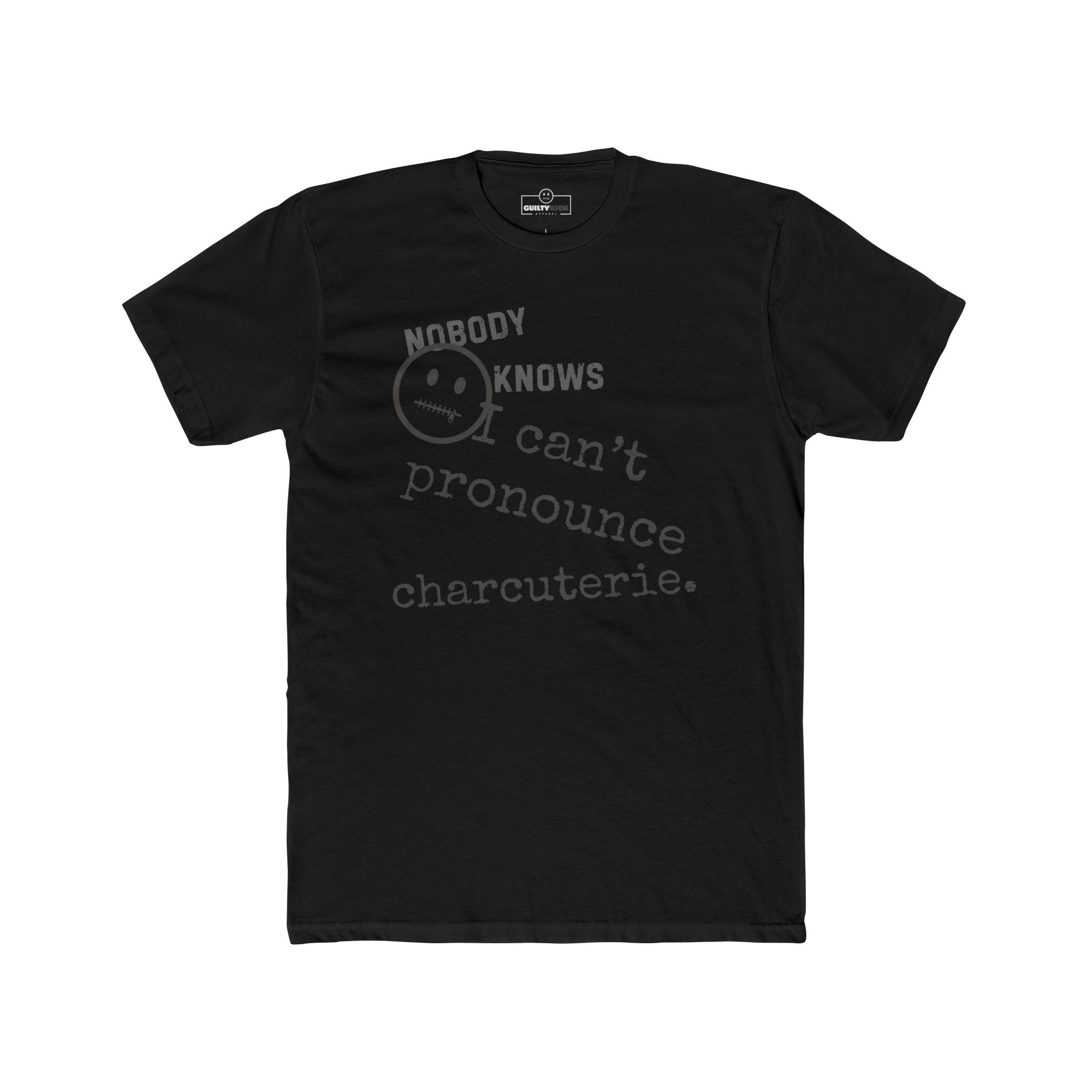 Nobody Knows I Can't Pronounce Charcuterie Funny Foodie Satire T-Shirt - Guilty Kick Apparel