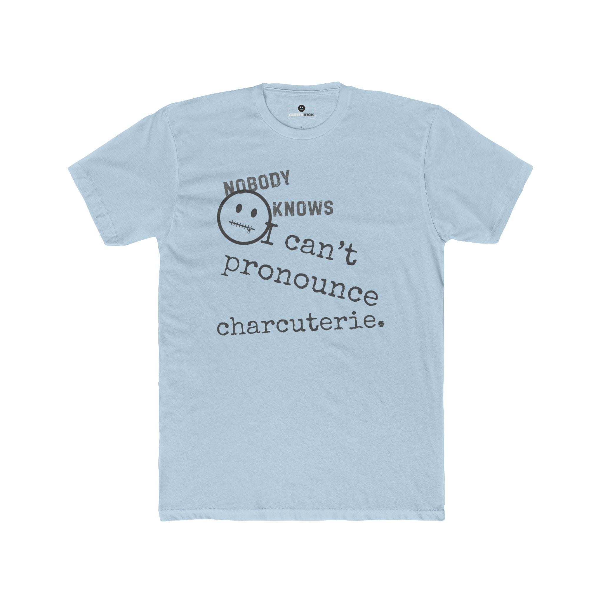Nobody Knows I Can't Pronounce Charcuterie Funny Foodie Satire T-Shirt - Guilty Kick Apparel