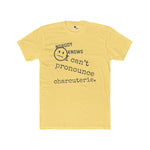 Nobody Knows I Can't Pronounce Charcuterie Funny Foodie Satire T-Shirt - Guilty Kick Apparel