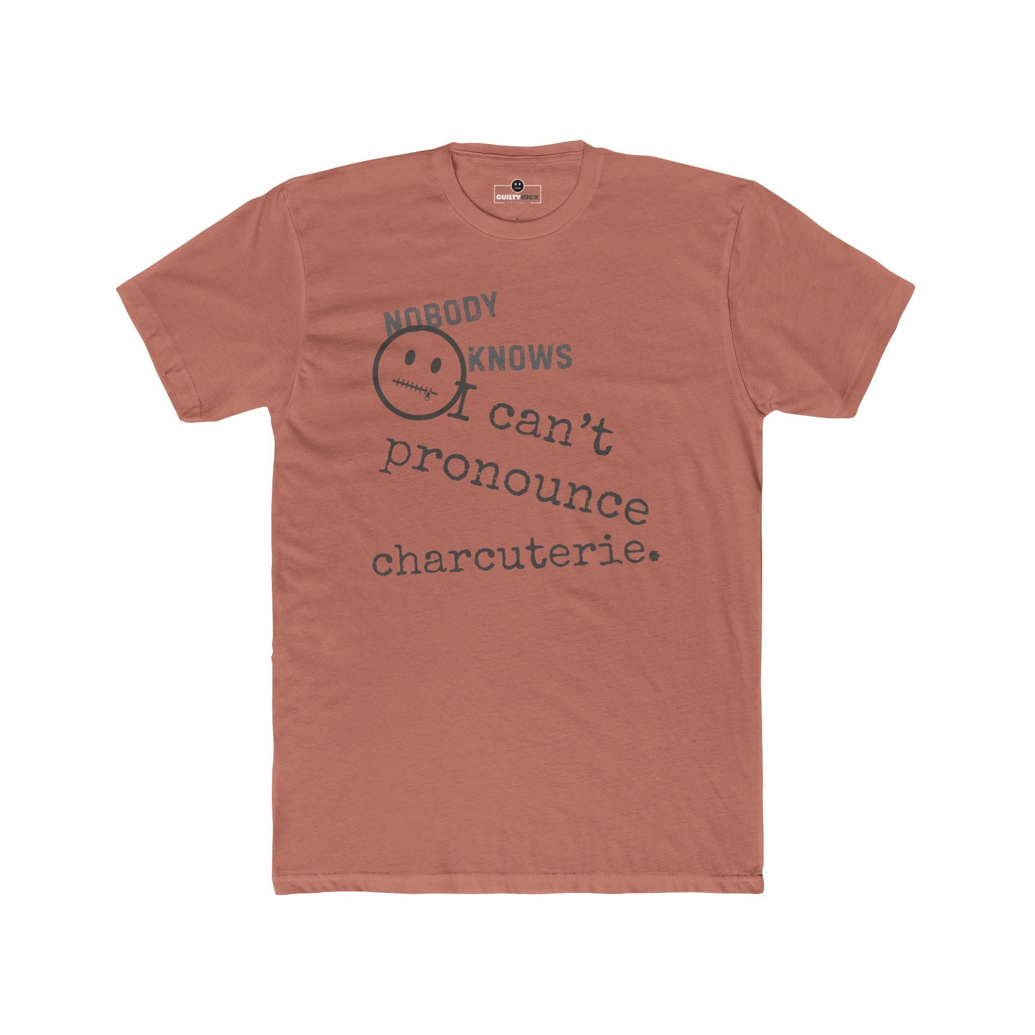 Nobody Knows I Can't Pronounce Charcuterie Funny Foodie Satire T-Shirt - Guilty Kick Apparel