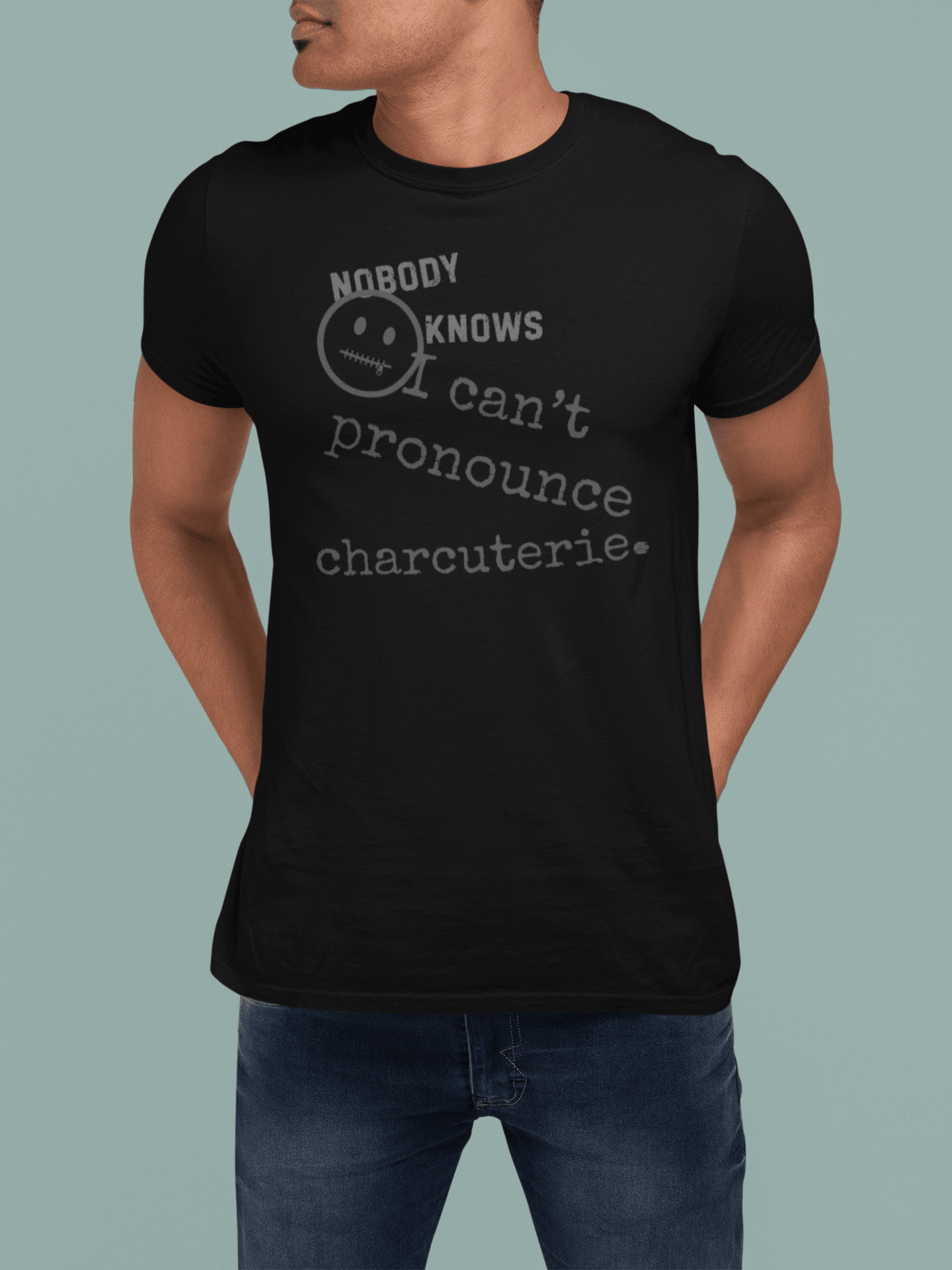 Nobody Knows I Can't Pronounce Charcuterie Funny Foodie Satire T-Shirt - Guilty Kick Apparel