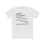 Nobody Knows I Can't Pronounce Charcuterie Funny Foodie Satire T-Shirt - Guilty Kick Apparel