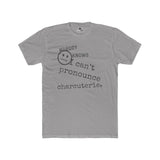 Nobody Knows I Can't Pronounce Charcuterie Funny Foodie Satire T-Shirt - Guilty Kick Apparel