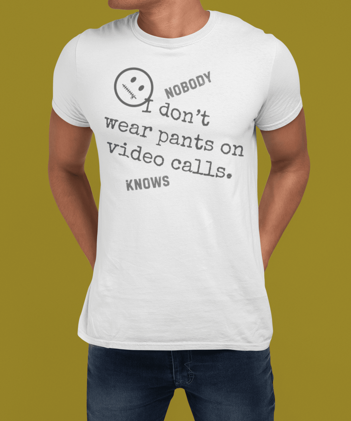 Nobody Knows I Don't Wear Pants on Video Calls Funny Remote Work Satire T-Shirt - Guilty Kick Apparel