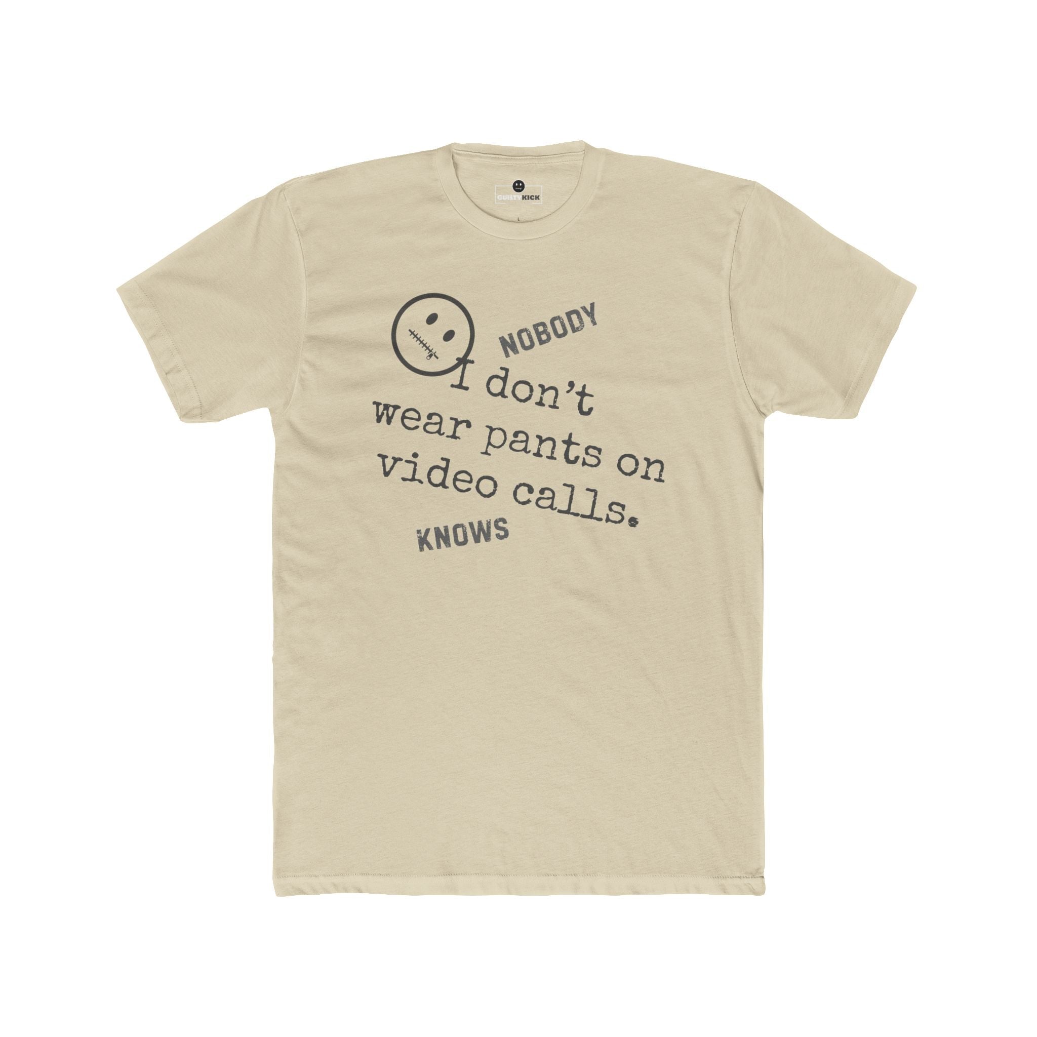 Nobody Knows I Don't Wear Pants on Video Calls Funny Remote Work Satire T-Shirt - Guilty Kick Apparel
