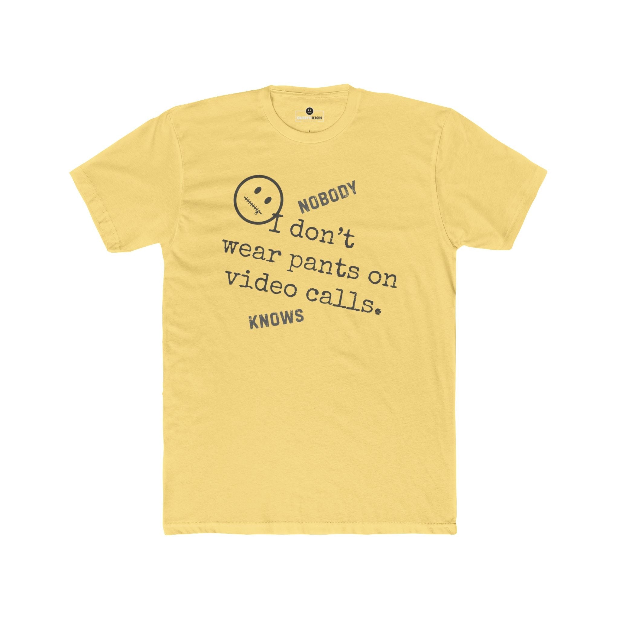 Nobody Knows I Don't Wear Pants on Video Calls Funny Remote Work Satire T-Shirt - Guilty Kick Apparel
