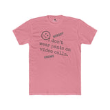 Nobody Knows I Don't Wear Pants on Video Calls Funny Remote Work Satire T-Shirt - Guilty Kick Apparel