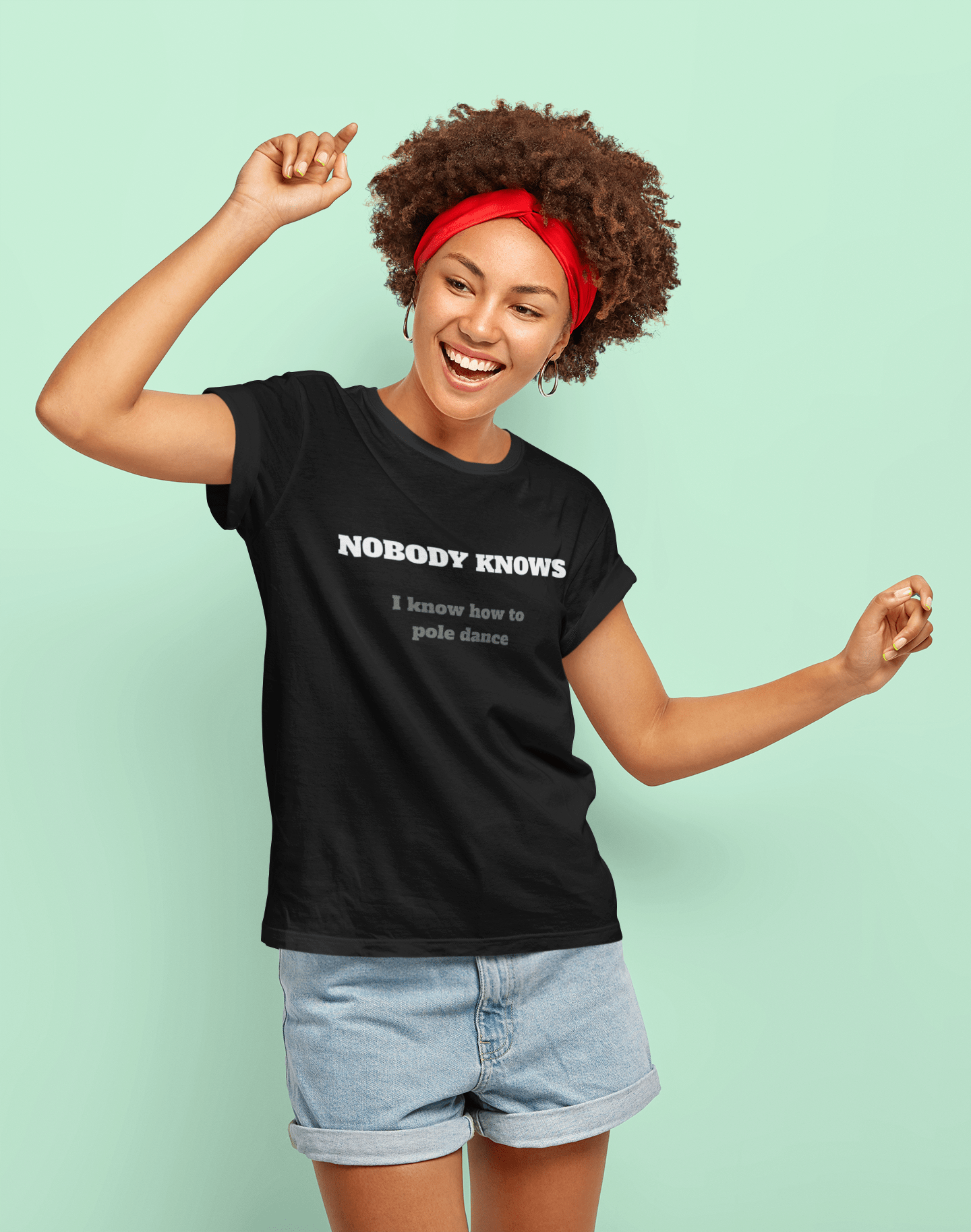 Nobody Knows I know how to pole dance - Guilty Kick Apparel