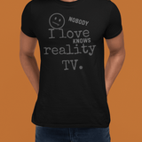 Nobody Knows I Love Reality TV Funny Satirical Confession TShirt - Guilty Kick Apparel