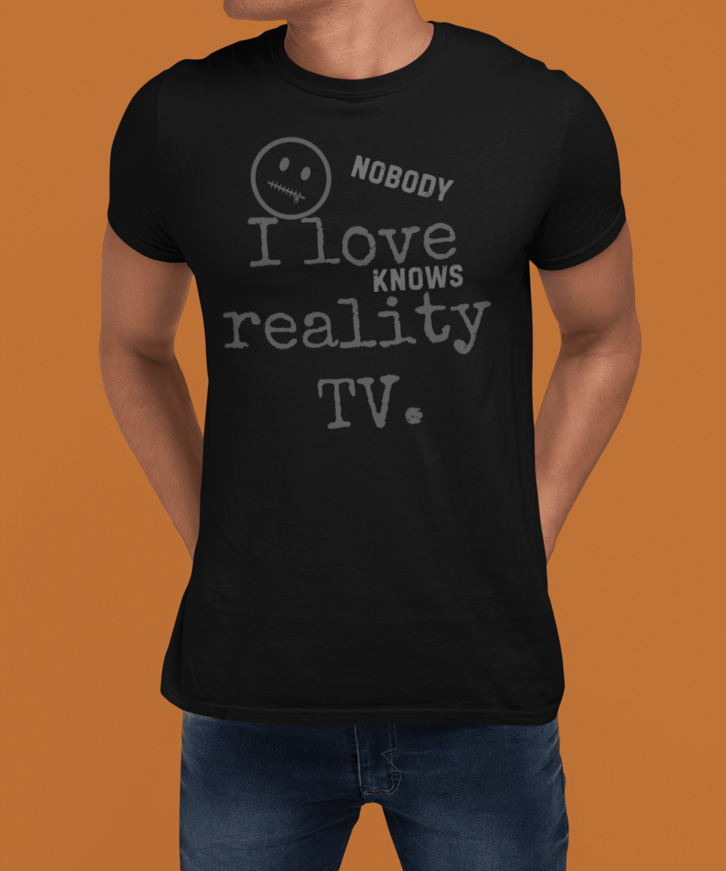 Nobody Knows I Love Reality TV Funny Satirical Confession TShirt - Guilty Kick Apparel