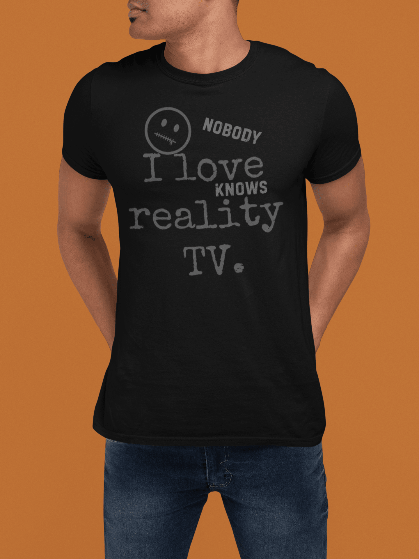 Nobody Knows I Love Reality TV Funny Satirical Confession TShirt - Guilty Kick Apparel