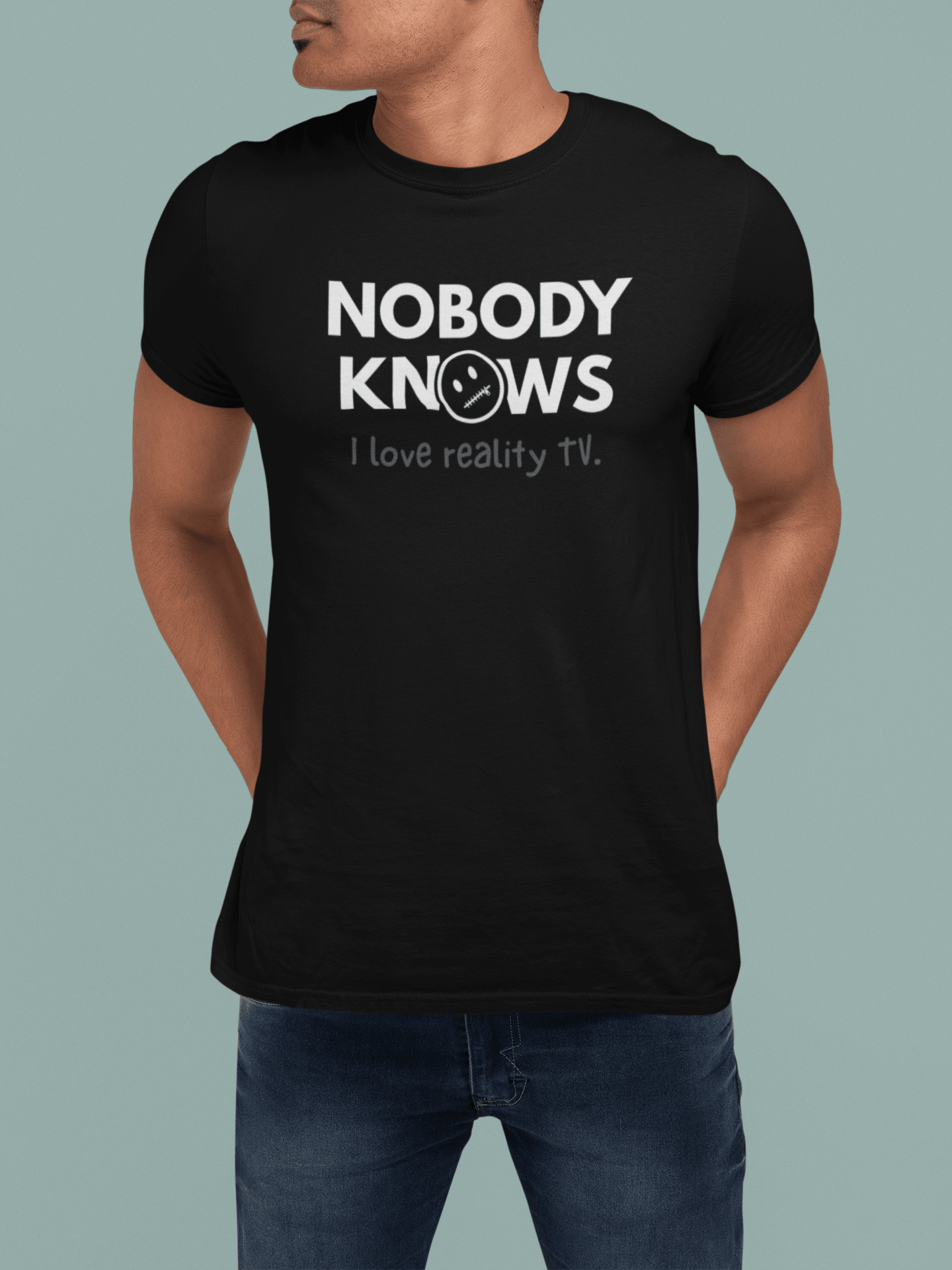 Nobody Knows I Love Reality TV Funny Trashy Television Satire - Guilty Kick Apparel
