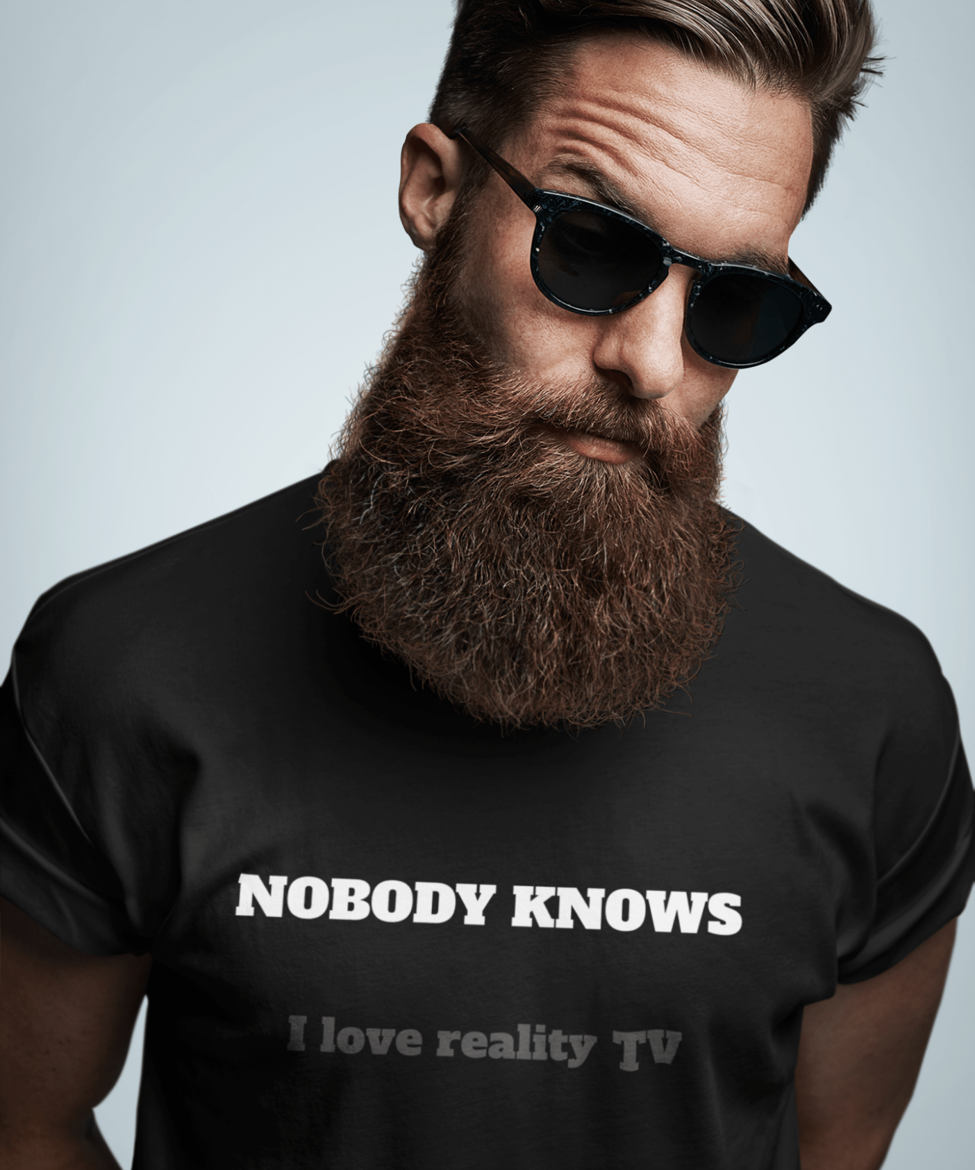Nobody Knows I love reality TV - Guilty Kick Apparel