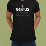 Nobody Knows I’m a Genius (At Never Spell Checking Anything) T-Shirt - Guilty Kick Apparel
