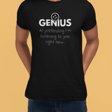 Nobody Knows I’m a Genius (At Pretending I’m Listening) T-Shirt - Guilty Kick Apparel