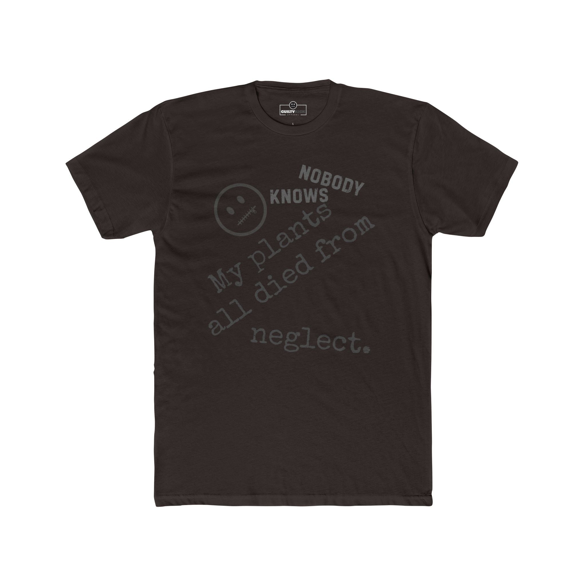 Nobody Knows My Plants All Died From Neglect Funny Black Thumb Plant Parent Satire T-Shirt - Guilty Kick Apparel
