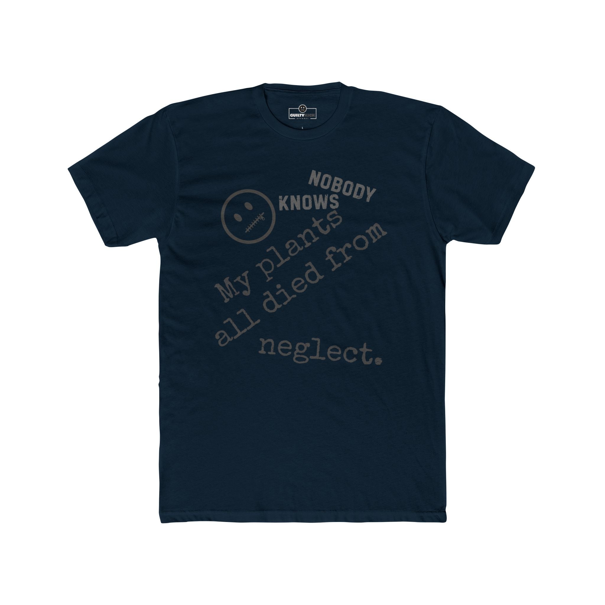 Nobody Knows My Plants All Died From Neglect Funny Black Thumb Plant Parent Satire T-Shirt - Guilty Kick Apparel