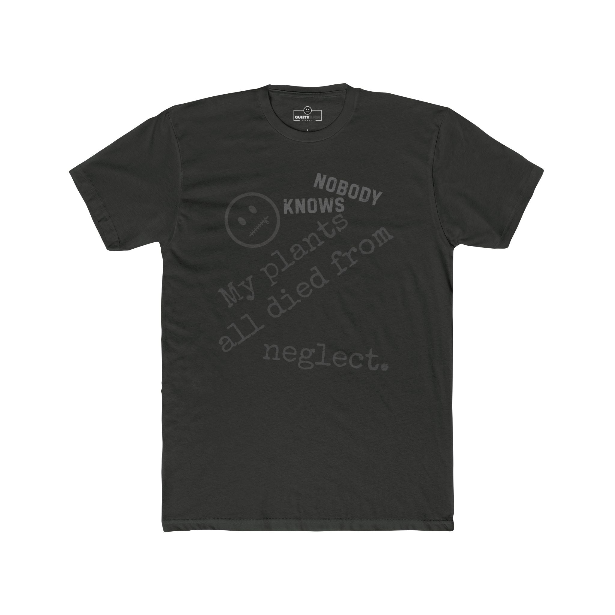 Nobody Knows My Plants All Died From Neglect Funny Black Thumb Plant Parent Satire T-Shirt - Guilty Kick Apparel