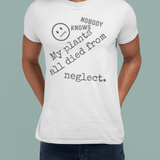 Nobody Knows My Plants All Died From Neglect Funny Black Thumb Plant Parent Satire T-Shirt - Guilty Kick Apparel