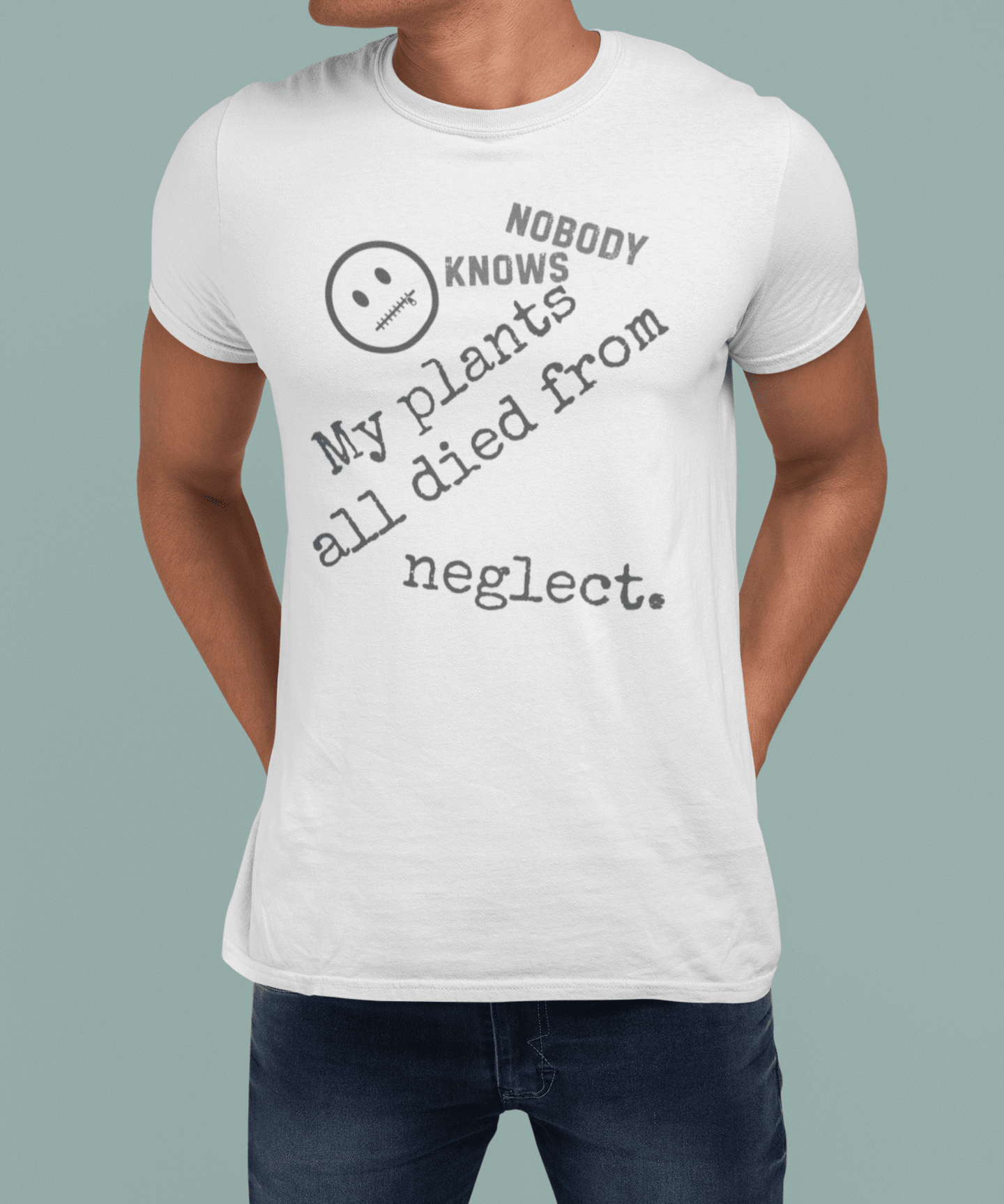 Nobody Knows My Plants All Died From Neglect Funny Black Thumb Plant Parent Satire T-Shirt - Guilty Kick Apparel