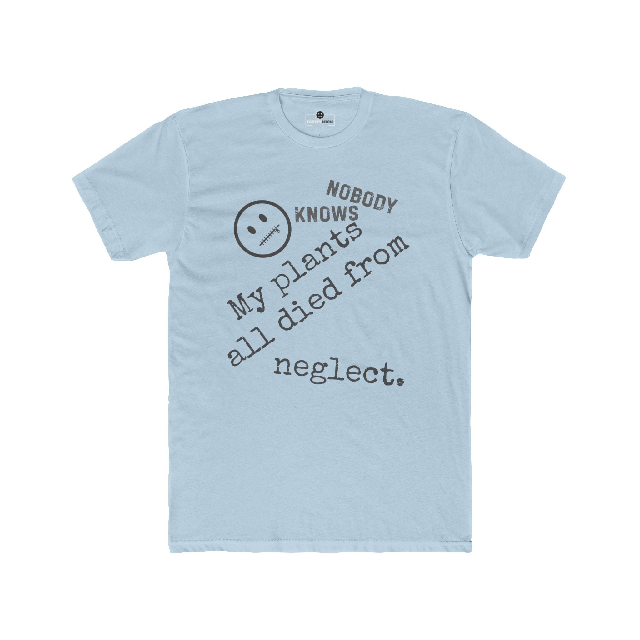 Nobody Knows My Plants All Died From Neglect Funny Black Thumb Plant Parent Satire T-Shirt - Guilty Kick Apparel