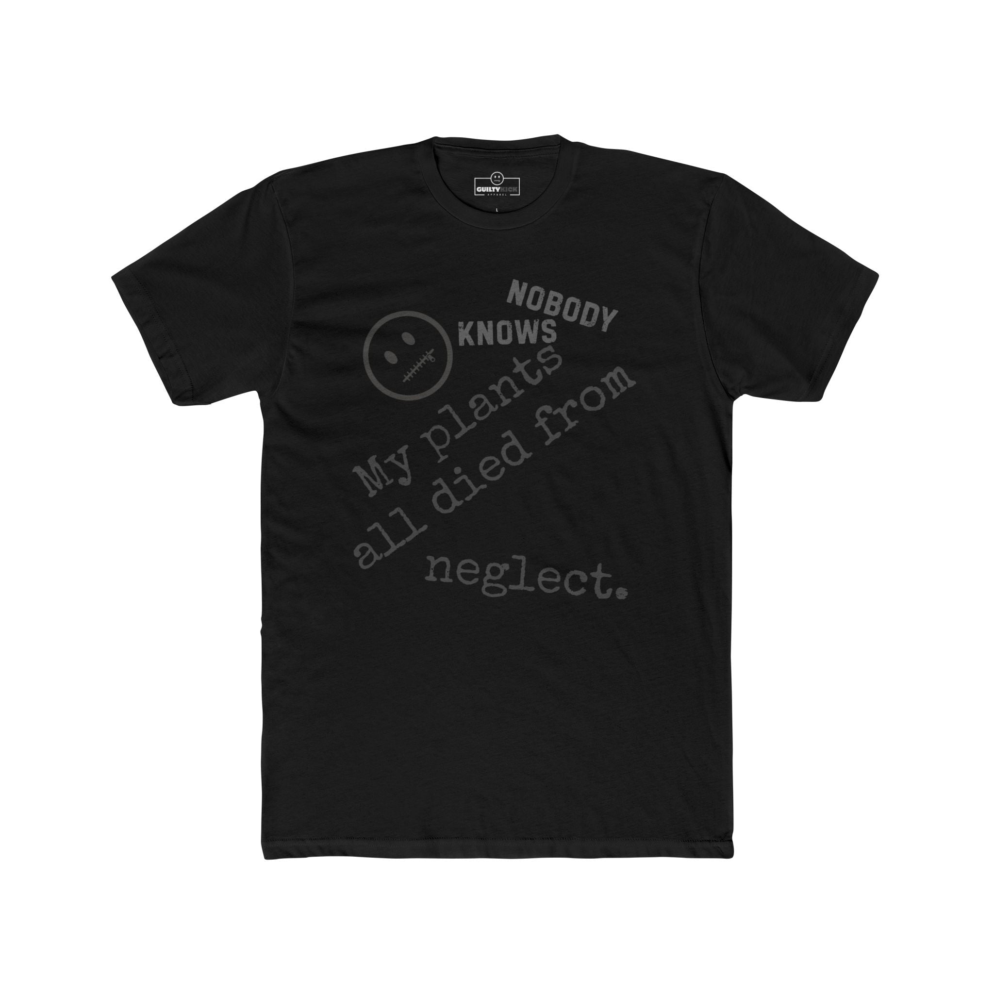 Nobody Knows My Plants All Died From Neglect Funny Black Thumb Plant Parent Satire T-Shirt - Guilty Kick Apparel