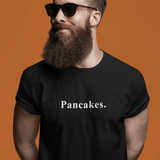 Pancakes. Minimalist Anti - Design MoodText T-Shirt | Ironic Breakfast Food Tee - Guilty Kick Apparel