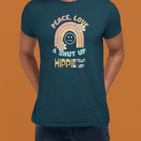Peace Love and Shut Up Retro T-Shirt Hippie Town USA Satirical Tee - Guilty Kick Apparel