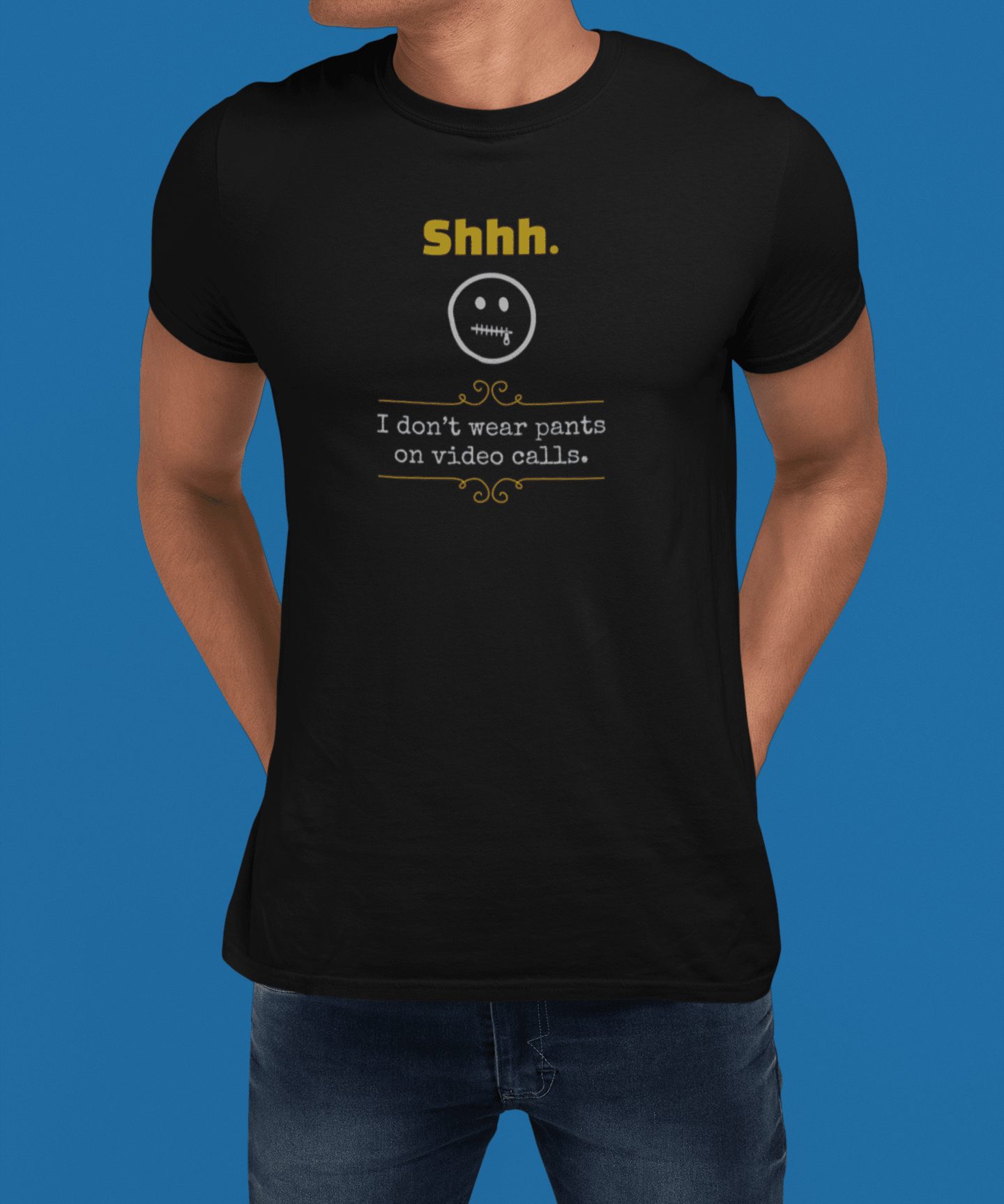 Shhh I Don't Wear Pants On Video Calls Funny Graphic T-Shirt | Guilty Kick Confessions Collection - Guilty Kick Apparel