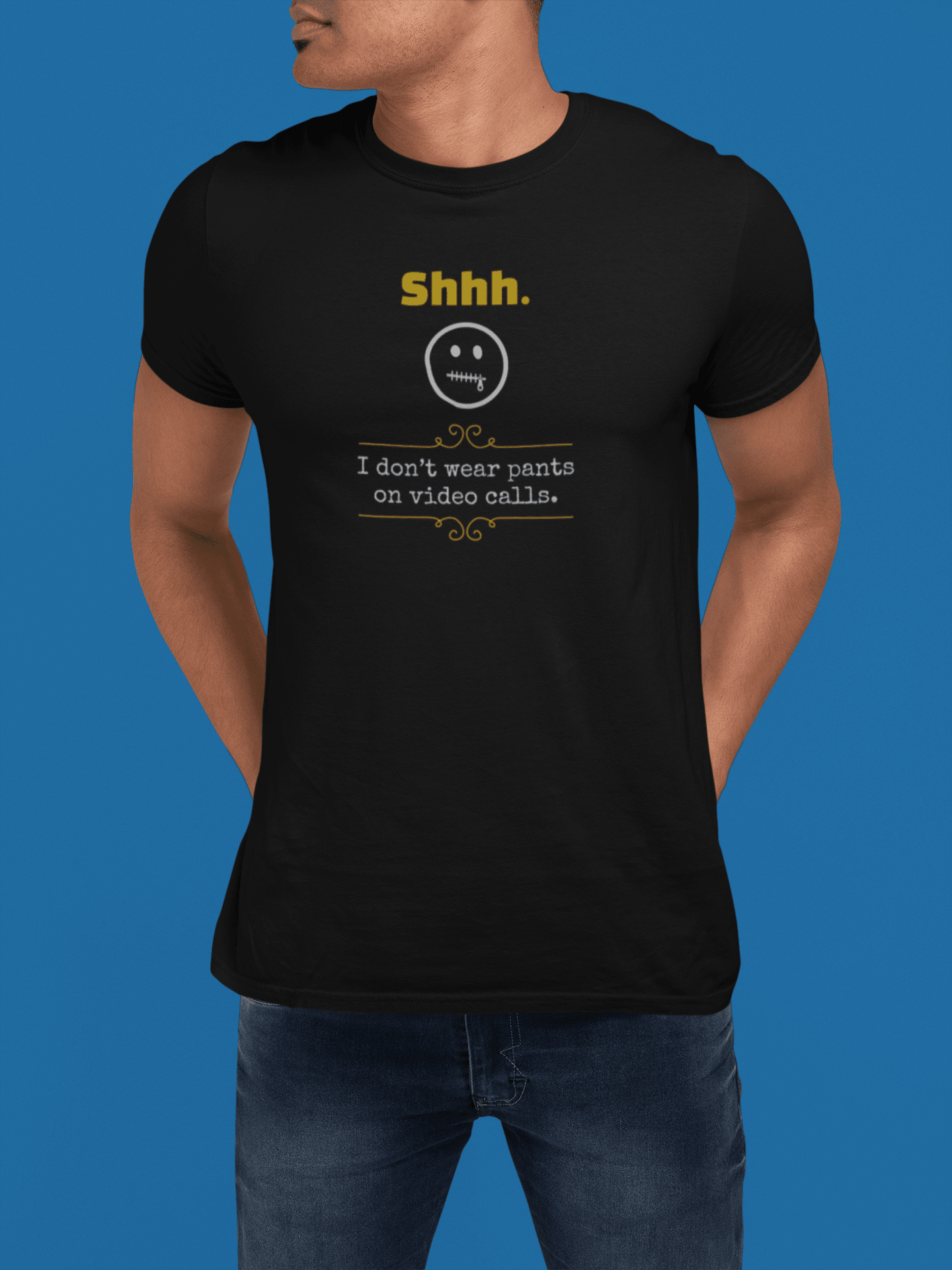 Shhh I Don't Wear Pants On Video Calls Funny Graphic T-Shirt | Guilty Kick Confessions Collection - Guilty Kick Apparel
