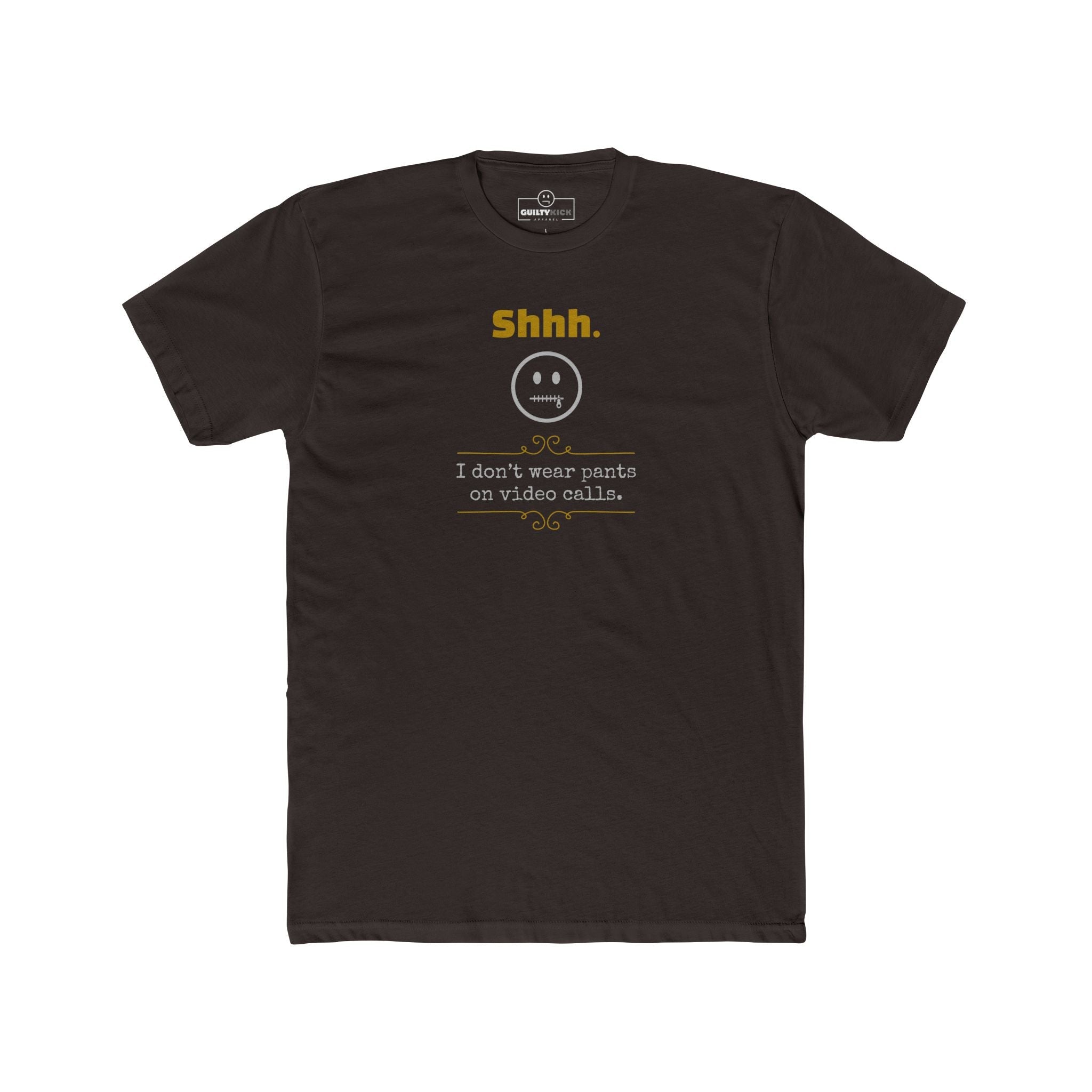Shhh I Don't Wear Pants On Video Calls Funny Graphic T-Shirt | Guilty Kick Confessions Collection - Guilty Kick Apparel